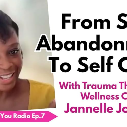 NYR Ep 7 - From Self Abandonment To Self Care With Trauma Therapist Jannelle Johnson cover art
