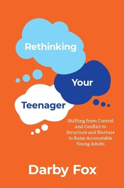 Rethinking Your Teenager: Shifting from Control and Conflict to Structure and Nurture to Raise Accountable Young Adults      Paperback – February 14, 2020