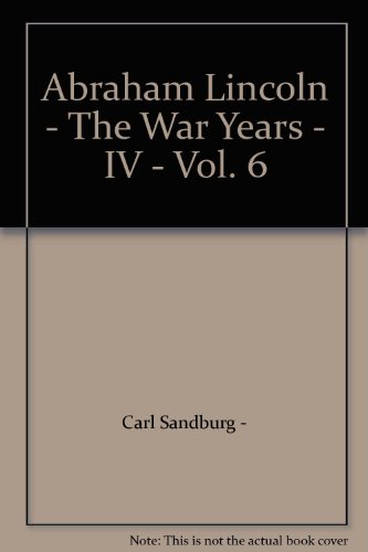 Abraham Lincoln - The War Years - IV - Vol. 6 B000OMJH08 Book Cover