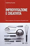  Improvvisazione e creatività. Nuove competenze di management dai grandi cuochi