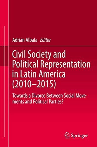 Civil Society and Political Representation in Latin America (2010-2015): Towards a Divorce Between Social Movements and Political Parties?