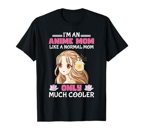 Anime Mother's Day Anime Mom Like A Normal Mom Only Cooler T-Shirt