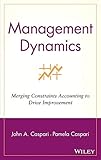 Management Dynamics: Merging Constraints Accounting to Drive Improvement
