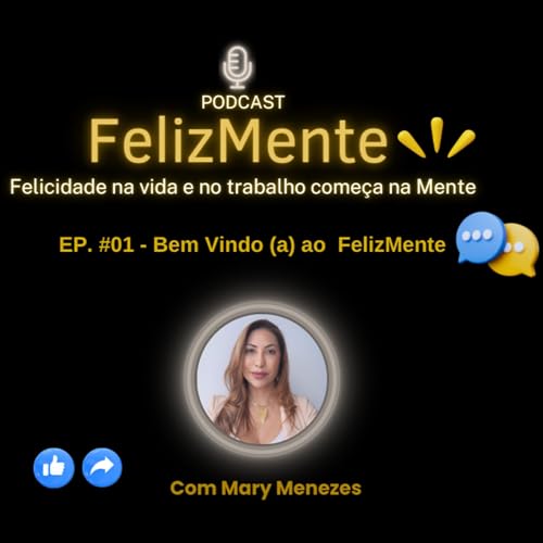 FelizMente -Bem Vindo ao PodCast FelizMente.