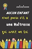 Aucun enfant n'est perdu s'il a: Une Maîtresse qui croit en lui |Carnet de notes | Cadeau personnalisé original pour Maîtresse. Enseignants de la ... | Idée cadeau pour les fêtes de fin d'année.