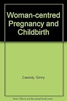 Woman Centered Pregnancy and Birth 0939416034 Book Cover