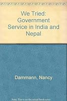 We Tried: Government Service in India and Nepal 0960937633 Book Cover