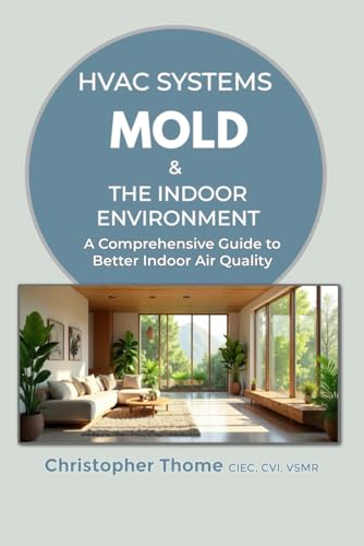 HVAC Systems, Mold, and the Indoor Environment: A Comprehensive Guide to Better Indoor Air Quality