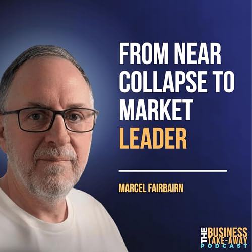 From Near Collapse to Market Leader Episode 10 - Marcel Fairbairn, CEO and founder of GearNet Holdings
