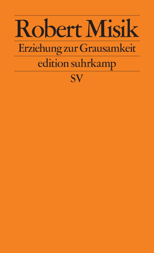 Erziehung zur Grausamkeit: Die Massenpsychologie des Neuen Faschismus (edition suhrkamp)