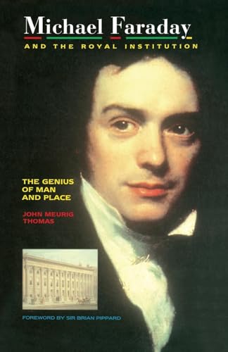 Michael Faraday and The Royal Institution: The Genius of Man and Place (PBK)