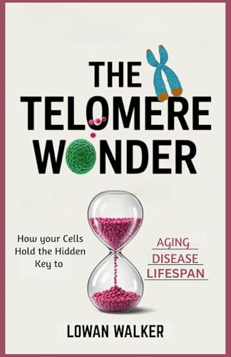 THE TELOMERE WONDER: How Your Cells Hold the Hidden Key