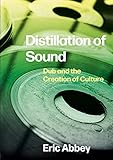Distillation of Sound: Dub and the Creation of Culture