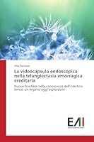 La videocapsula endoscopica nella telangiectasia emorragica ereditaria 363977115X Book Cover