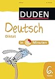 diktate klasse 6 gymnasium zum ausdrucken  Deutsch in 15 Minuten - Diktat 6. Klasse (Duden - In 15 Minuten)