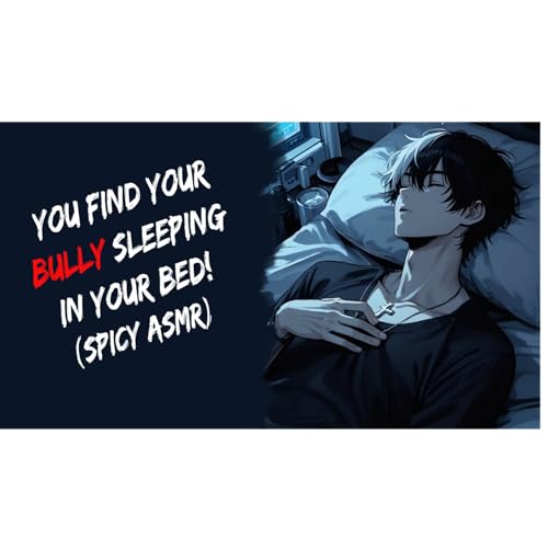 You Find Your Bully Sleeping In Your Bed! (Spicy ASMR)