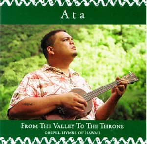 From the Valley to Throne: Gospel Hymns of Hawaii