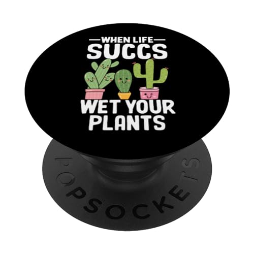 Funny Succulent Cactus When Life Succs, Wet Your Plants PopSockets Swappable PopGrip, Black
