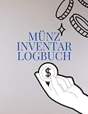 Münz Inventar Logbuch: Sammelheft für seltene Münzen für Münzsammler | Bücher zum Sammeln von Münzen für Anfänger | Sammlermünzen-Logbuch zur Katalogisierung von Sammlungen