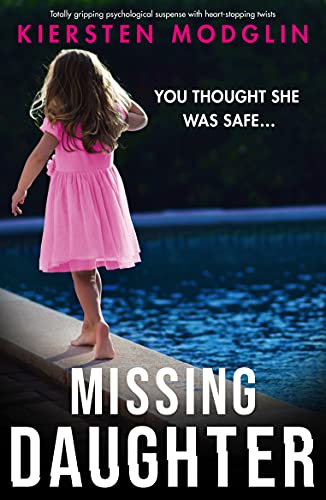 Missing Daughter: Totally gripping psychological suspense with heart-stopping twists by [Kiersten Modglin]