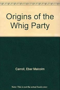 Paperback Origins Of The Whig Party: A Dissertation Book