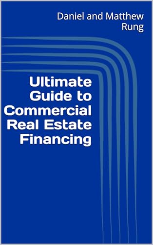 Ultimate Guide to Commercial Real Estate Financing (Bigger Bottom Line Ultimate Small Business Guide Books)