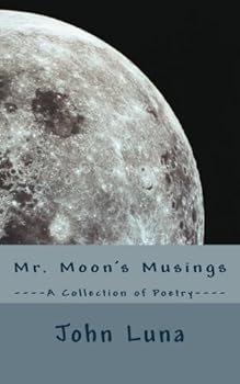 Paperback Mr. Moon's Musings: A Collection of Poetry Book