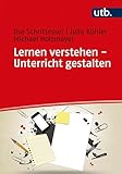 Lernen verstehen - Unterricht gestalten: Lernen und Lehren in pädagogischer Perspektive