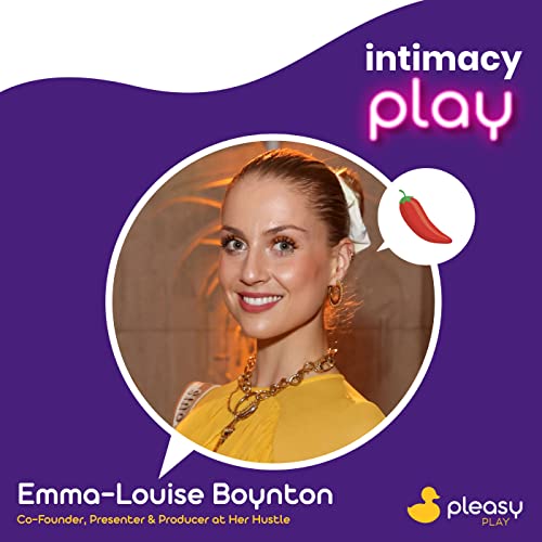How Sex Therapy can improve your Sex life and Sex as a Tabu topic with Emma-Louise Boyton co-founder of female focused creative production agency Her Hustle.