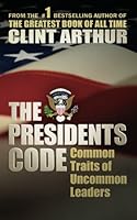 The Presidents Code: Common Traits of Uncommon Leaders 1470047950 Book Cover