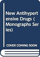 New Antihypertensive Drugs (Monographs) 0470151811 Book Cover