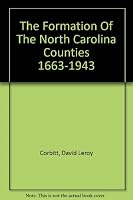 The Formation of the North Carolina Counties 1663-1943 B001A1UXBO Book Cover