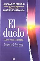 El duelo : luces en la oscuridad. Pautas para sobrellevar el dolor tras la muerte de un ser querido 8499700101 Book Cover