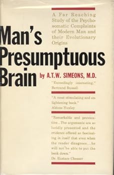 Hardcover Man's presumptuous brain;: An evolutionary interpretation of psychosomatic disease Book