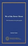 We of the Never-Never: With illustrations from photographs