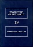 Tree Crop Ecosystems (Ecosystems of the World)