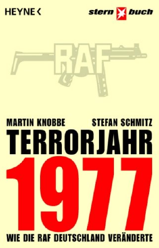 Terrorjahr 1977: Wie die RAF Deutschland veränderte Terrorjahr 1977: Wie die RAF Deutschland veränderte