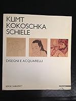 Gustav Klimt, Oskar Kokoschka, Egon Schiele: Disegni E Acquarelli 8820205823 Book Cover