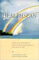 Healthspan: Claim Your Birthright to Holistic Health and Happiness from Here to 100 0967124700 Book Cover