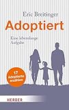Adoptiert: Eine lebenslange Aufgabe