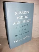 Ruskin's Poetic Argument: The Design of the Major Works 0801417392 Book Cover