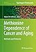 Produktbild Methionine Dependence of Cancer and Aging: Methods and Protocols (Methods in Molecular Biology, 1866, Band 1866)