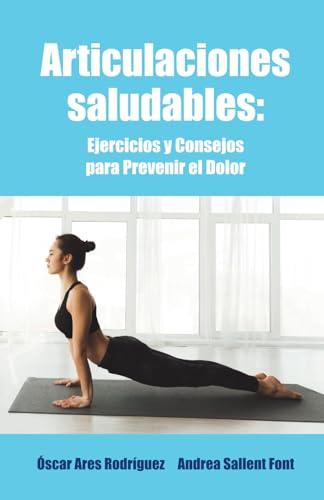 Articulaciones Saludables: Ejercicios que harán que mejore tu calidad de vida (Hábitos Saludables)