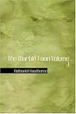  The Marble Faun Volume 1
