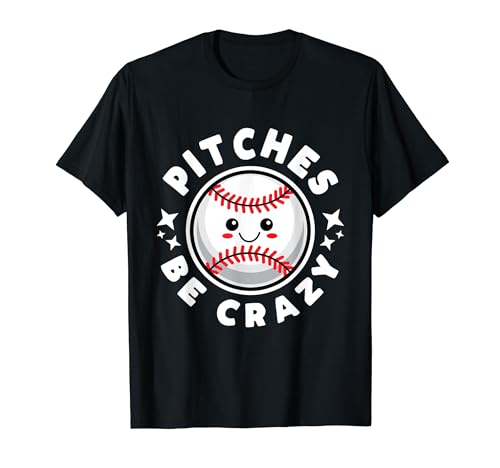 Pitches Be Crazy Funny Béisbol Softbol Kawaii Camiseta