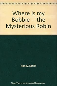 Unknown Binding Where is my Bobbie -- the Mysterious Robin Book