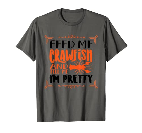 Divertido regalo de cangrejo de cangrejo para mujeres Feed Me Tell Me I'm Pretty Camiseta