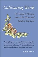 Cultivating Words: The Guide to Writing about the Plants and Gardens You Love 0976270900 Book Cover