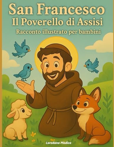 San Francesco – Il Poverello di Assisi: Racconto illustrato per bambini