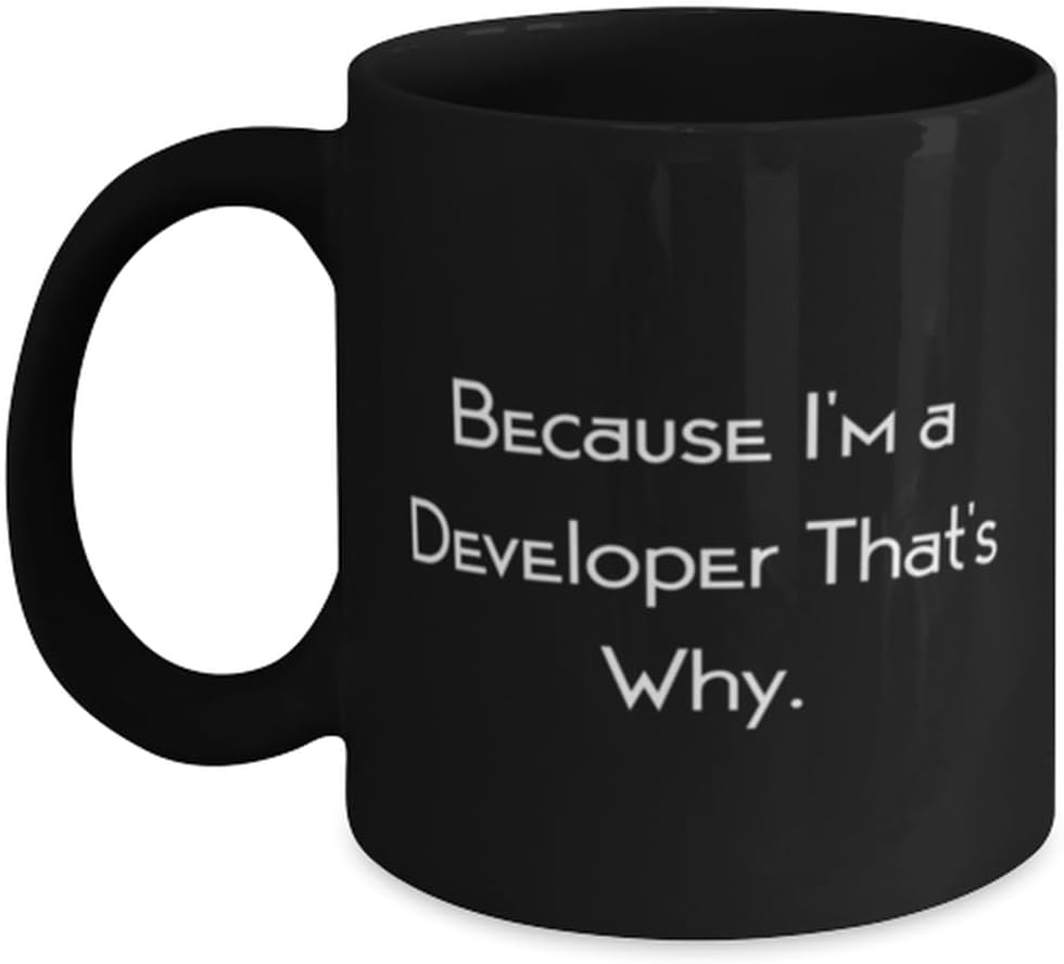 Because I'm a Developer That's Why. Developer 11oz 15oz Mug, Unique Developer Gifts, Cup For Friends from Boss